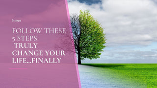 Follow these 5 steps to truly change your life...finally - Bodhi Align